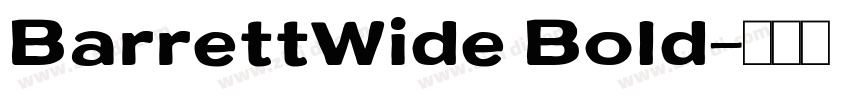 BarrettWide Bold字体转换 BarrettWide Bold字体转换